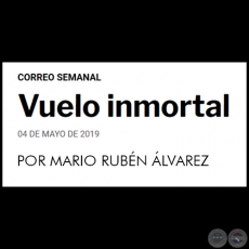 VUELO INMORTAL - POR MARIO RUBN LVAREZ - Sbado, 04 de Mayo de 2019